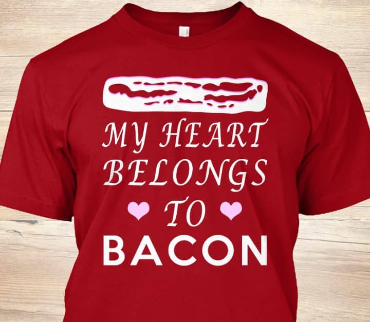 My Heart Belongs to Bacon Funny Shirt