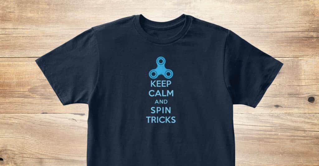 Keep Calm and Spin Tricks Fidget Spinner T shirt
