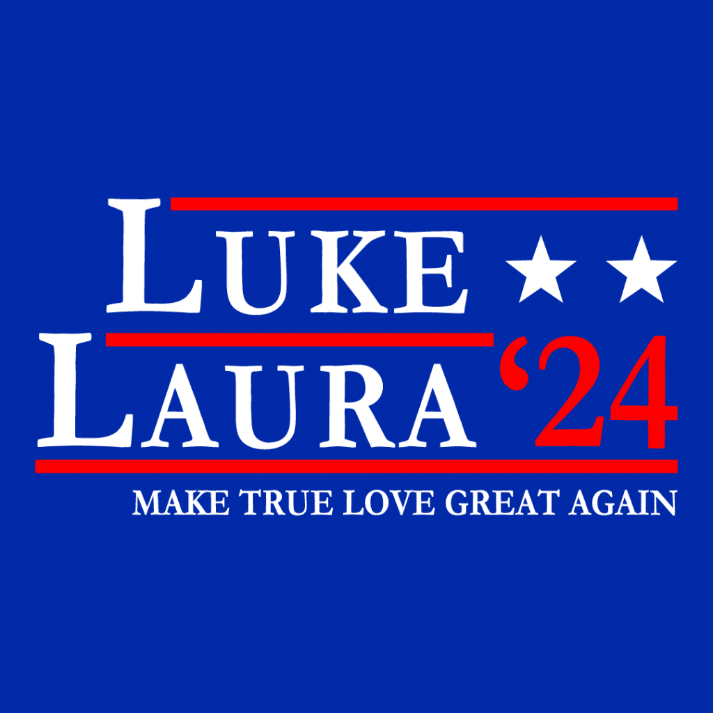 Luke and Laura 2024 Make True Love Great Again.